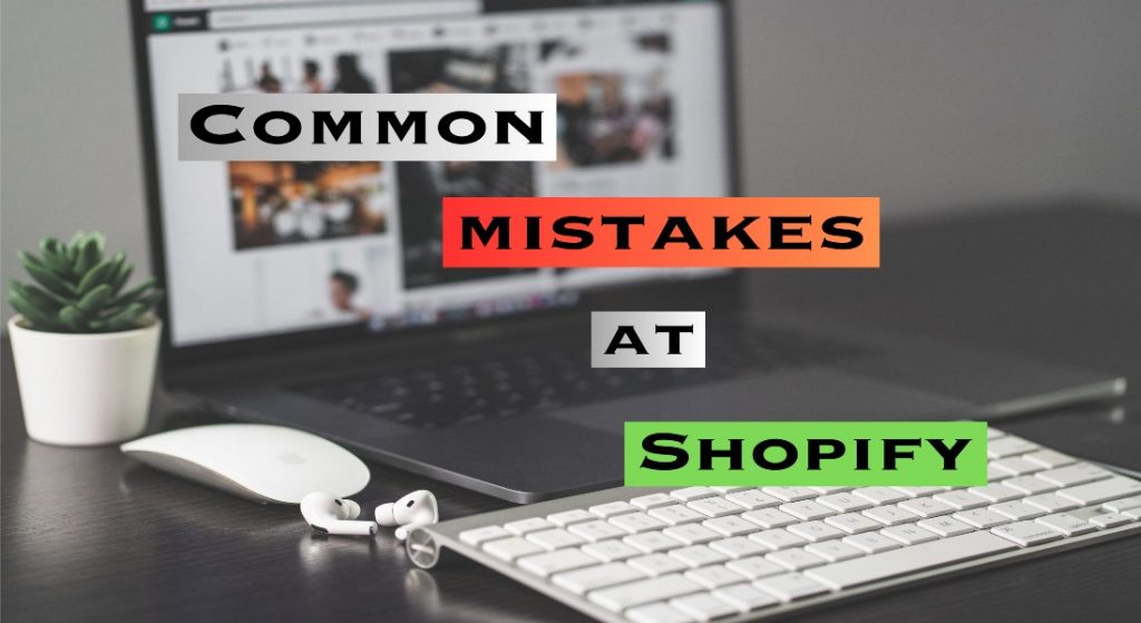 Mistakes of new Shopify store owners