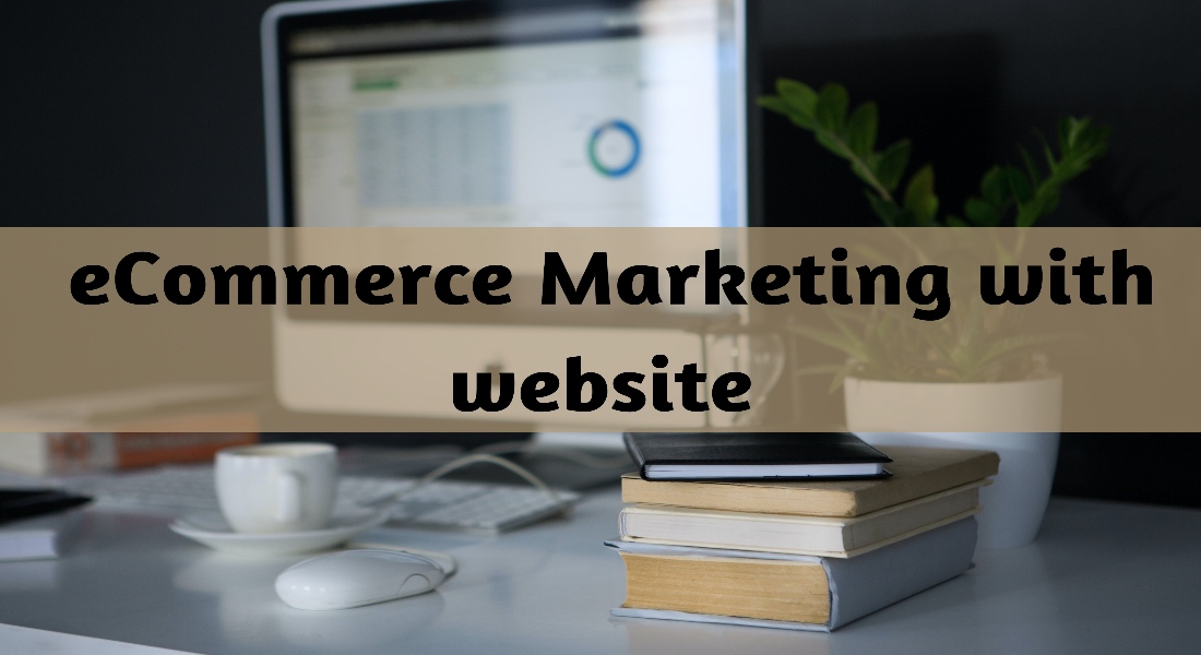 Essential Role of eCommerce Websites in Modern Marketing