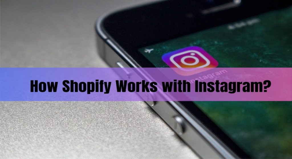 How Shopify Works with Instagram