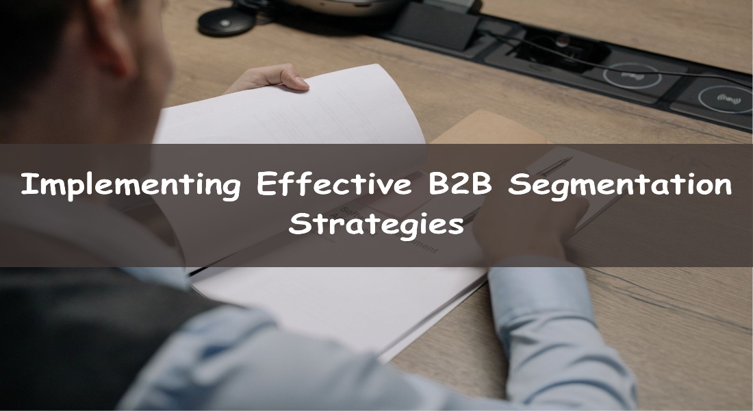 Implementing Effective B2B Segmentation Strategies