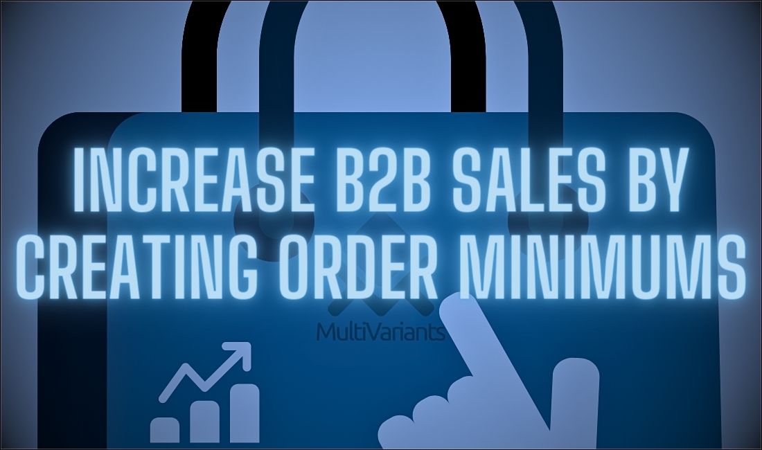 Increase B2B Sales By Creating Order Minimums