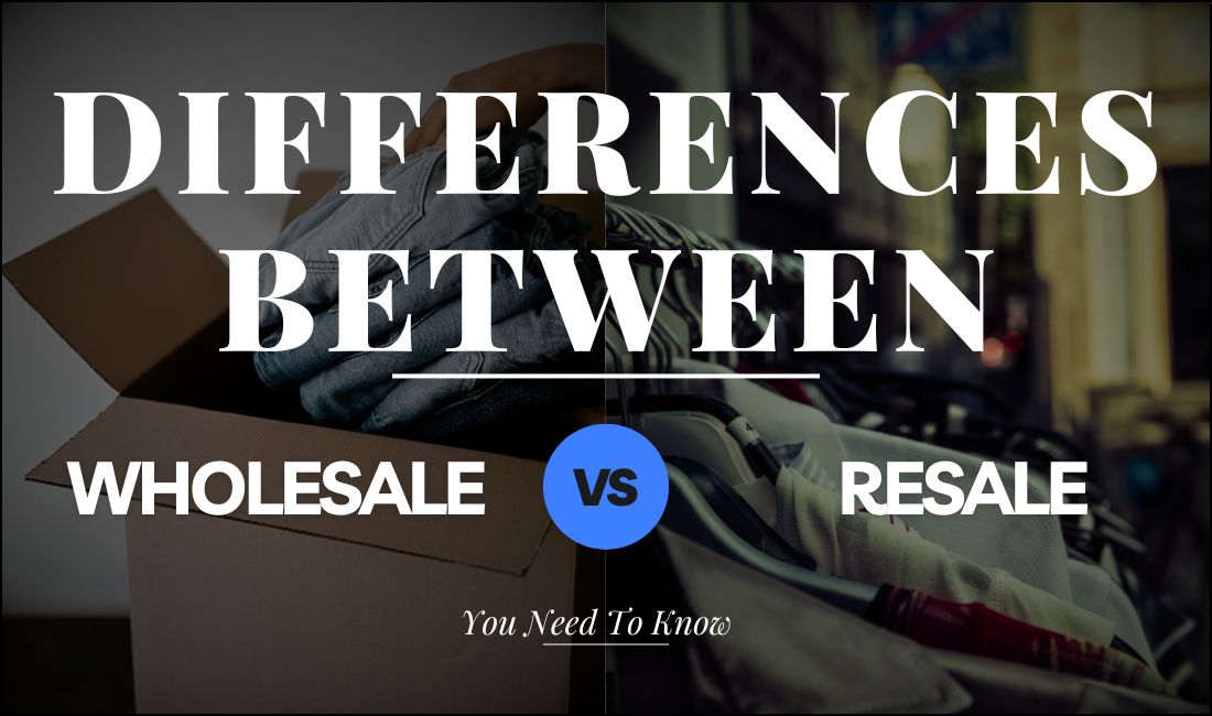 10 Differences Between Wholesale Vs Resale You Need To Know