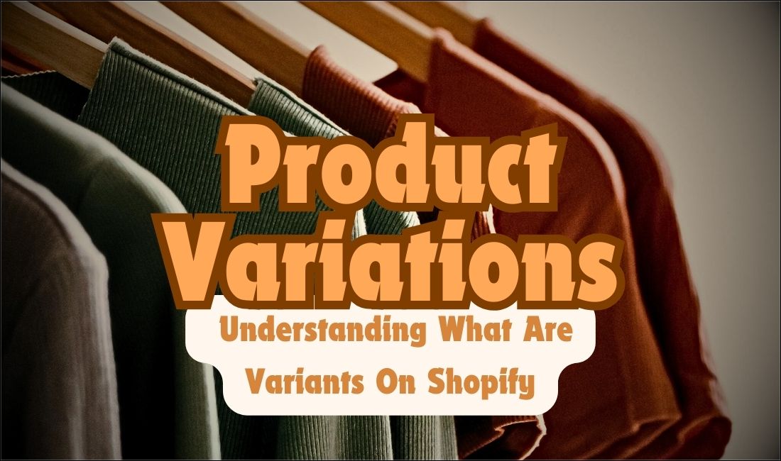 Product Variations - Understanding What Are Variants On Shopify