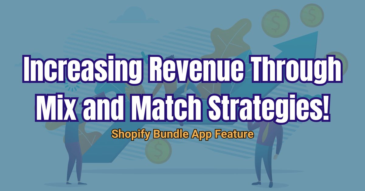 Increasing Revenue Through Mix and Match Strategies: Shopify Bundle App Feature!