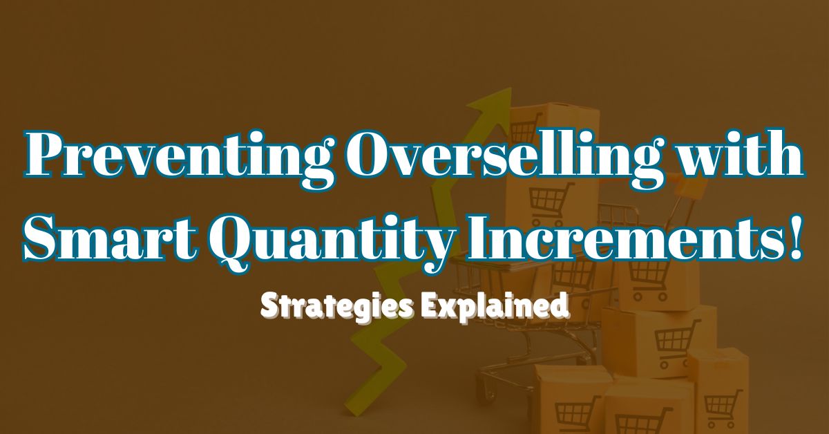 Preventing Overselling with Smart Quantity Increments in Shopify