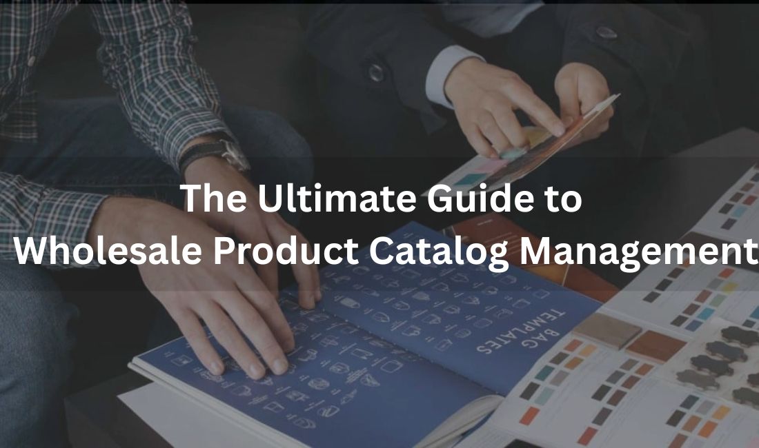 Wholesale Product Catalog Management Explained Simply